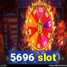 5696 slot